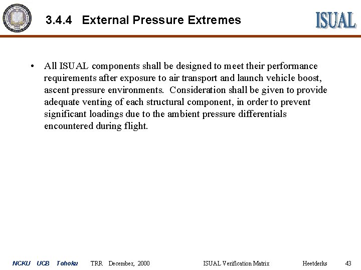 3. 4. 4 External Pressure Extremes • All ISUAL components shall be designed to