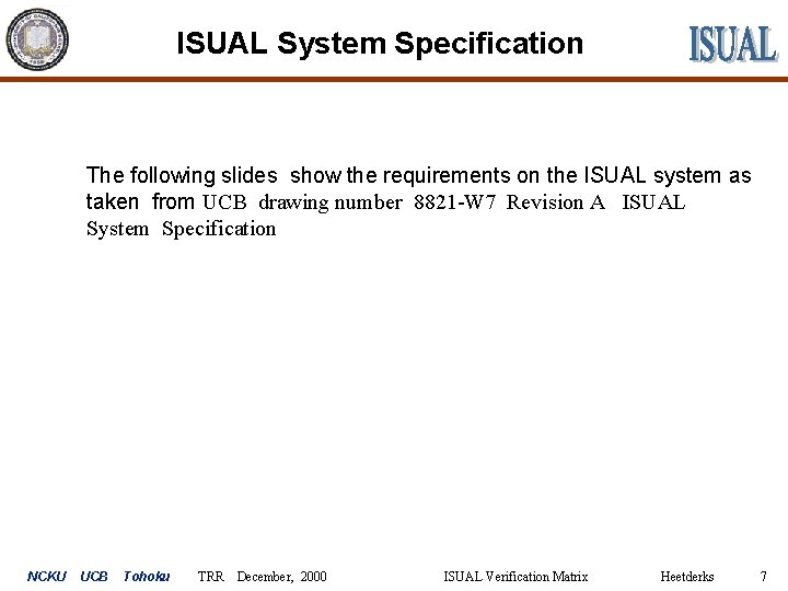 ISUAL System Specification The following slides show the requirements on the ISUAL system as