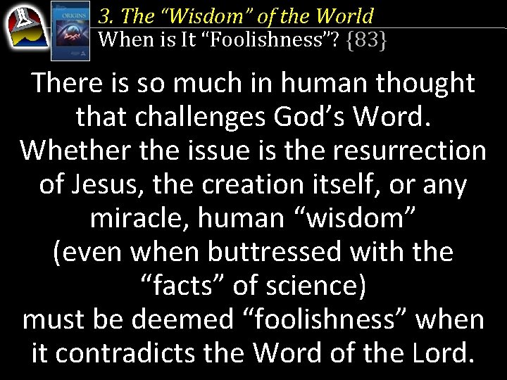 3. The “Wisdom” of the World When is It “Foolishness”? {83} There is so