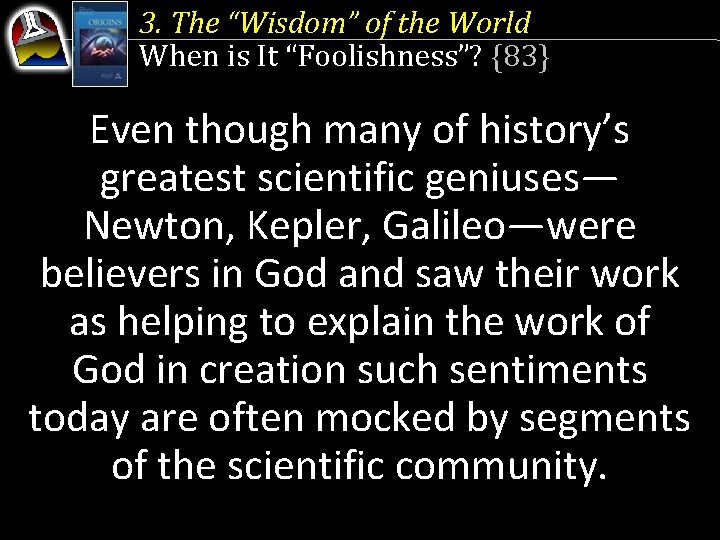 3. The “Wisdom” of the World When is It “Foolishness”? {83} Even though many