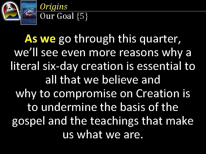 Origins Our Goal {5} As we go through this quarter, we’ll see even more