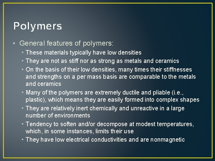 Polymers • General features of polymers: • These materials typically have low densities •