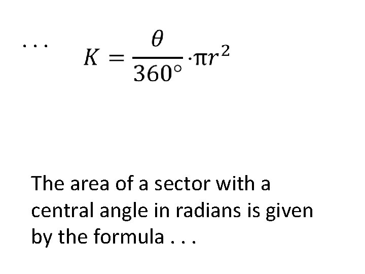 . . . The area of a sector with a central angle in radians