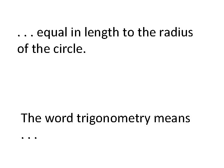 . . . equal in length to the radius of the circle. The word