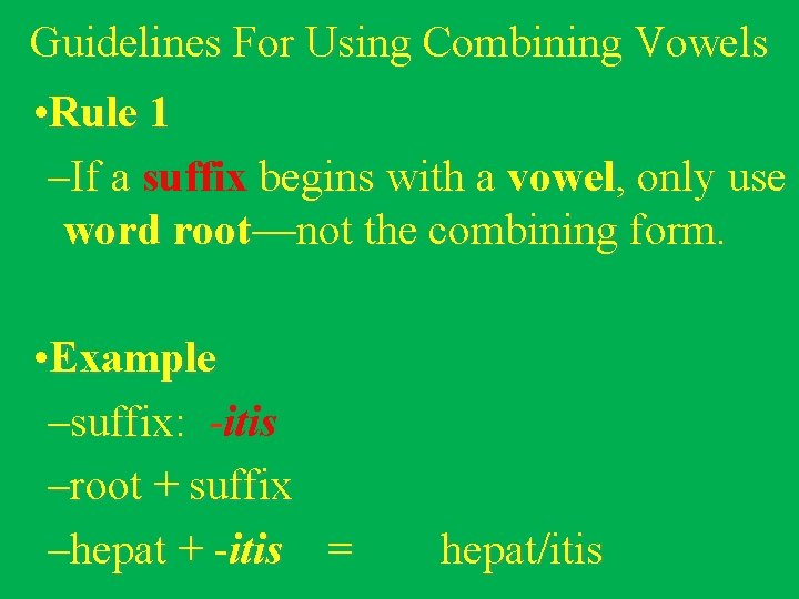 Guidelines For Using Combining Vowels • Rule 1 –If a suffix begins with a