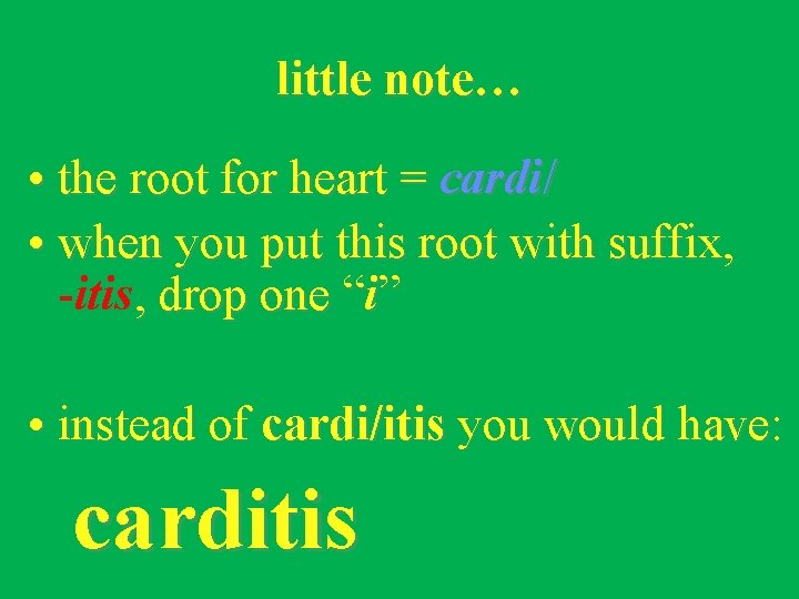 little note… • the root for heart = cardi/ • when you put this