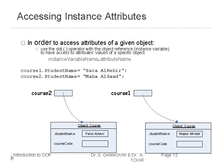 Accessing Instance Attributes � In order to access attributes of a given object: � Accessing Instance Attributes � In order to access attributes of a given object: �
