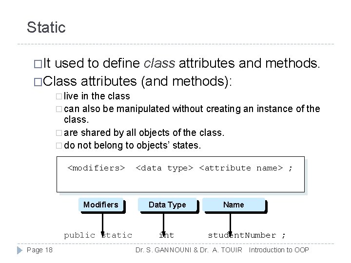Static �It used to define class attributes and methods. �Class attributes (and methods): � Static �It used to define class attributes and methods. �Class attributes (and methods): �