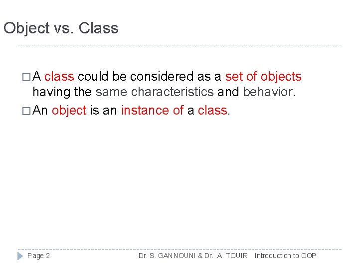 Object vs. Class �A class could be considered as a set of objects having Object vs. Class �A class could be considered as a set of objects having