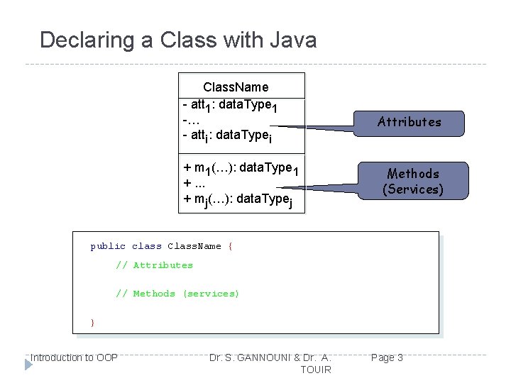 Declaring a Class with Java Class. Name - att 1: data. Type 1 -… Declaring a Class with Java Class. Name - att 1: data. Type 1 -…