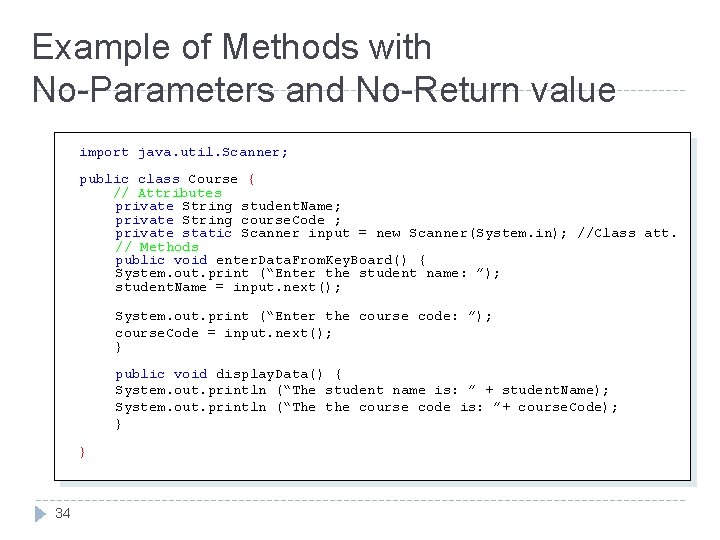 Example of Methods with No-Parameters and No-Return value import java. util. Scanner; public class Example of Methods with No-Parameters and No-Return value import java. util. Scanner; public class