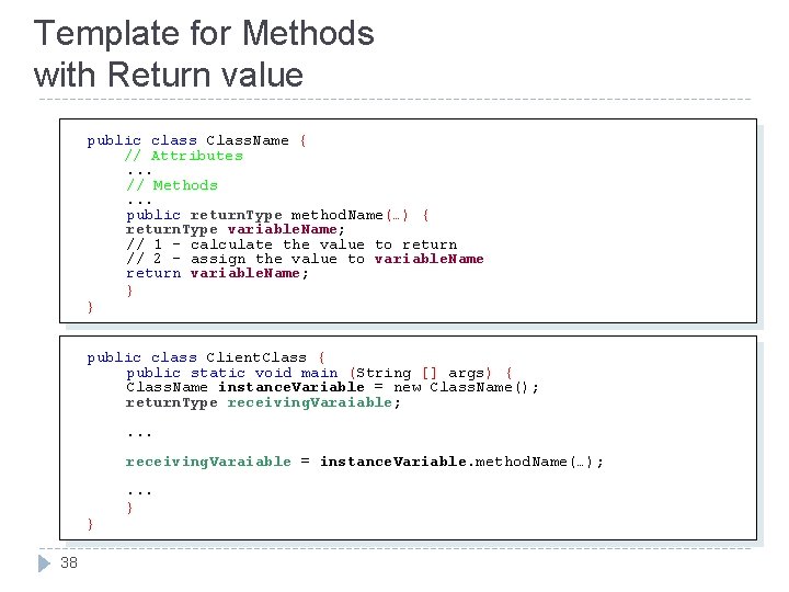Template for Methods with Return value public class Class. Name { // Attributes. . Template for Methods with Return value public class Class. Name { // Attributes. .