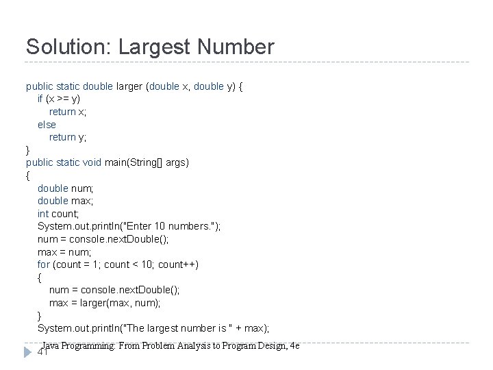 Solution: Largest Number public static double larger (double x, double y) { if (x Solution: Largest Number public static double larger (double x, double y) { if (x