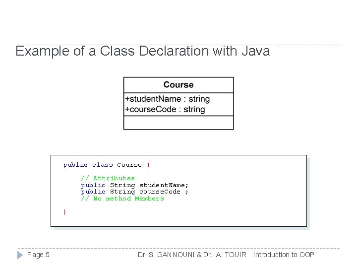 Example of a Class Declaration with Java public class Course { // Attributes public Example of a Class Declaration with Java public class Course { // Attributes public