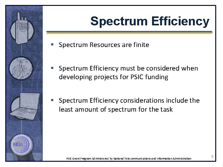 Spectrum Efficiency § Spectrum Resources are finite § Spectrum Efficiency must be considered when