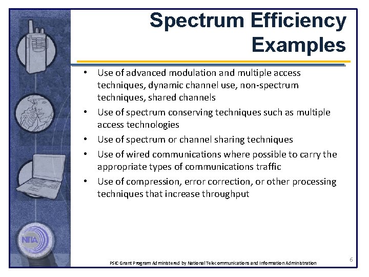 Spectrum Efficiency Examples • Use of advanced modulation and multiple access techniques, dynamic channel