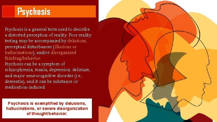 Psychosis is a general term used to describe a distorted perception of reality. Poor