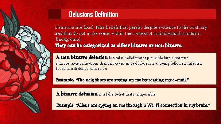 Delusions Definition Delusions are fixed, false beliefs that persist despite evidence to the contrary