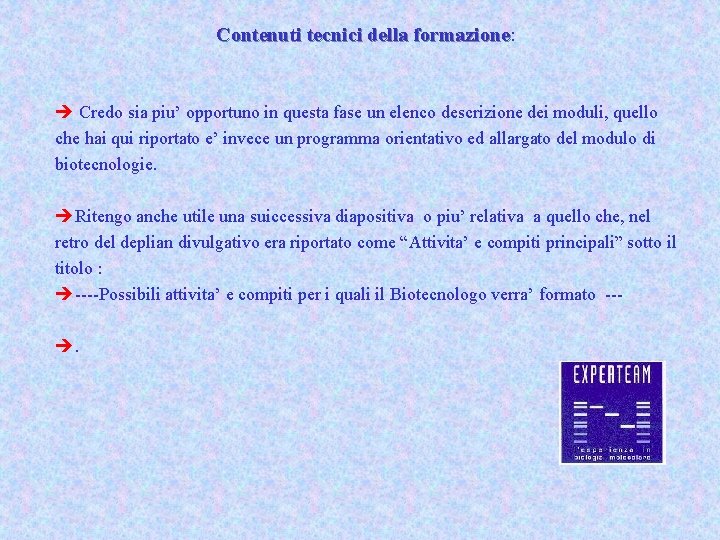 Contenuti tecnici della formazione: formazione è Credo sia piu’ opportuno in questa fase un