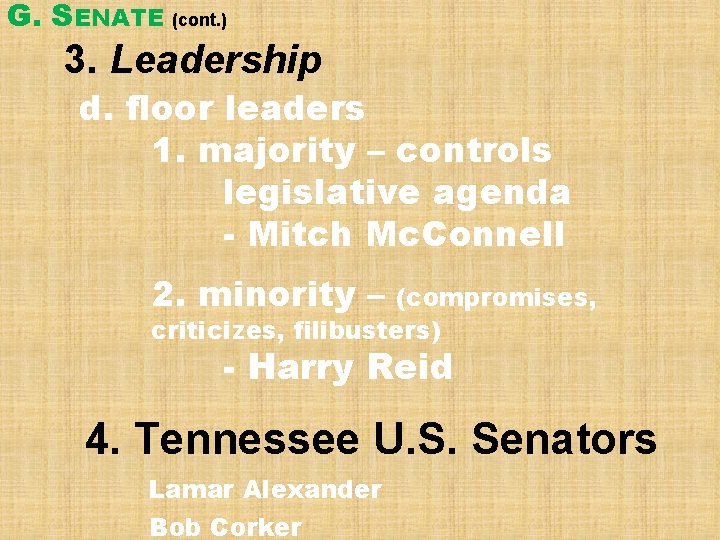 G. SENATE (cont. ) 3. Leadership d. floor leaders 1. majority – controls legislative