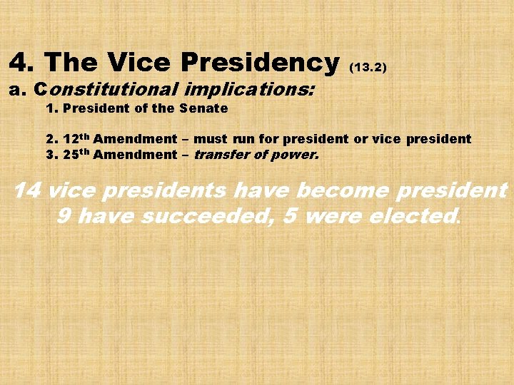 4. The Vice Presidency a. Constitutional implications: (13. 2) 1. President of the Senate