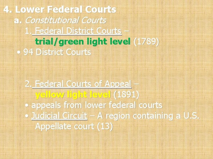 4. Lower Federal Courts a. Constitutional Courts 1. Federal District Courts – trial/green light