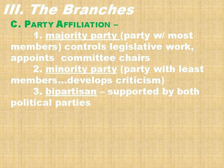 III. The Branches C. PARTY AFFILIATION – 1. majority party (party w/ most members)
