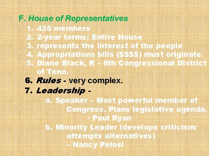 F. House of Representatives 1. 2. 3. 4. 5. 435 members 2 -year terms;