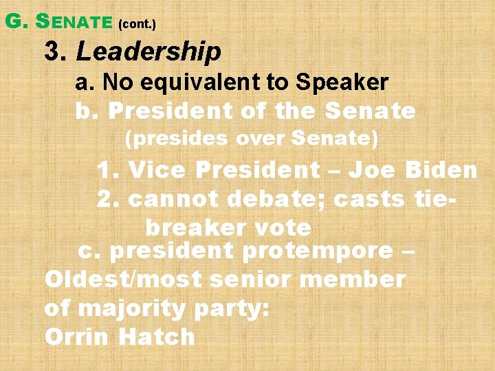 G. SENATE (cont. ) 3. Leadership a. No equivalent to Speaker b. President of