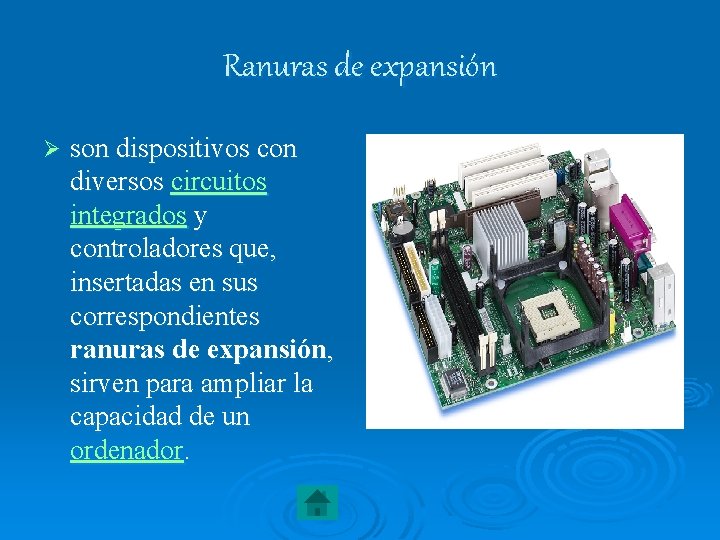 Ranuras de expansión Ø son dispositivos con diversos circuitos integrados y controladores que, insertadas