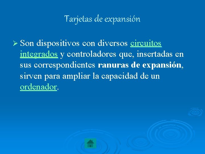 Tarjetas de expansión Ø Son dispositivos con diversos circuitos integrados y controladores que, insertadas