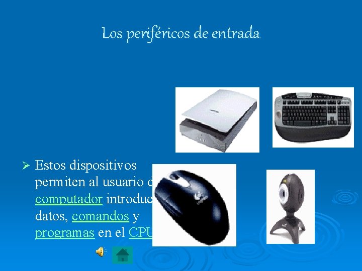 Los periféricos de entrada Ø Estos dispositivos permiten al usuario del computador introducir datos,