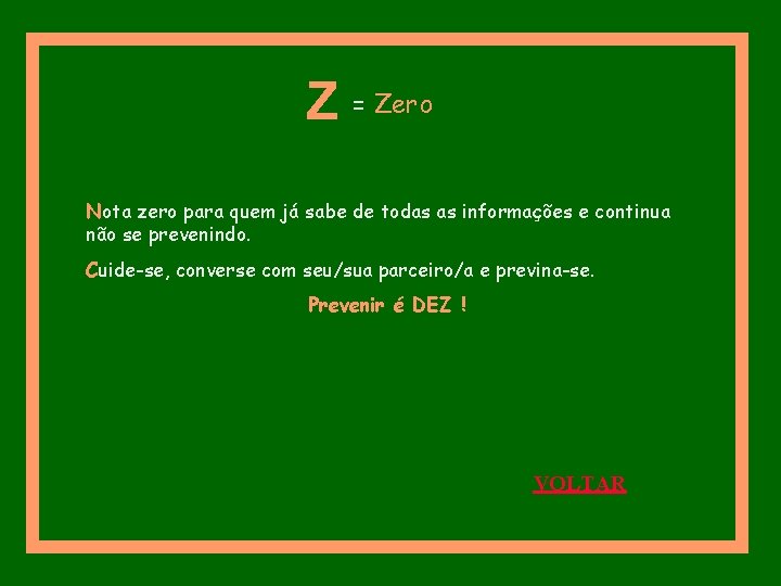 Z = Zero Nota zero para quem já sabe de todas as informações e