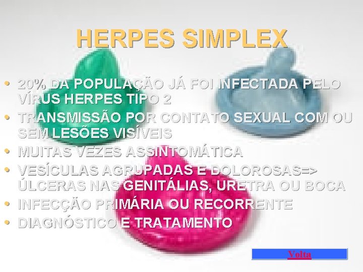 HERPES SIMPLEX • 20% DA POPULAÇÃO JÁ FOI INFECTADA PELO • • • VÍRUS