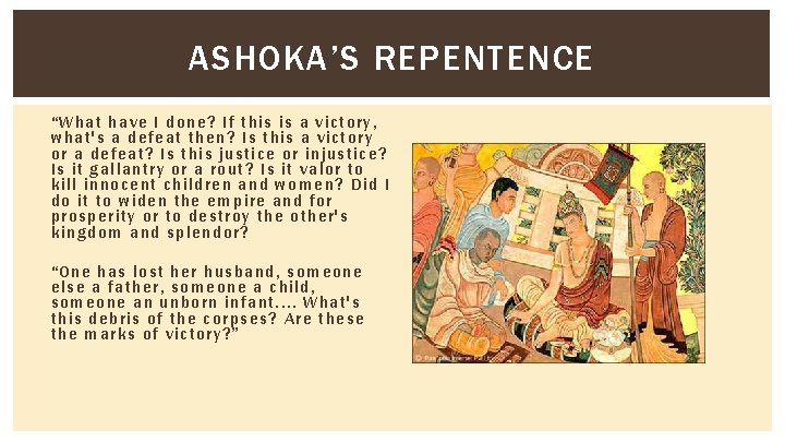ASHOKA’S REPENTENCE “ Wh at ha ve I done? If this is a victory,