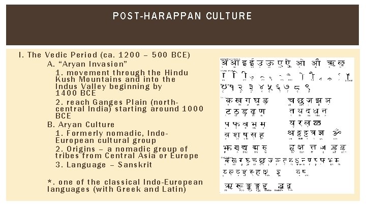 POST-H ARAPPAN CULTURE I. The Vedic Period (ca. 1200 – 500 BCE) A. “Aryan
