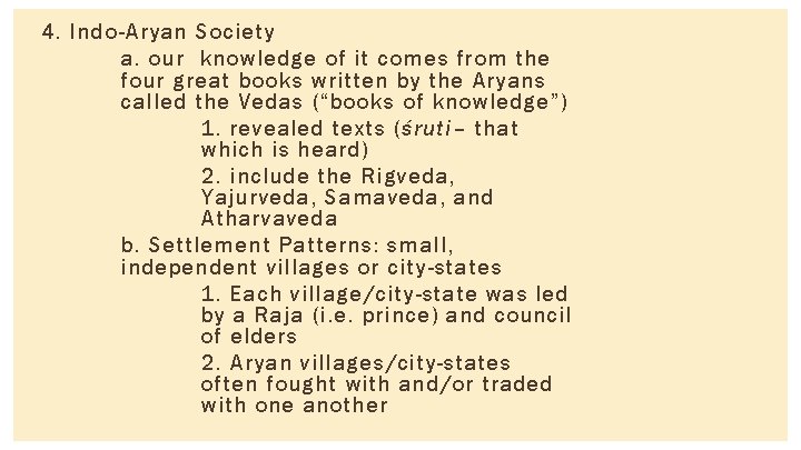 4. Indo-Aryan Society a. our knowledge of it comes from the four great books