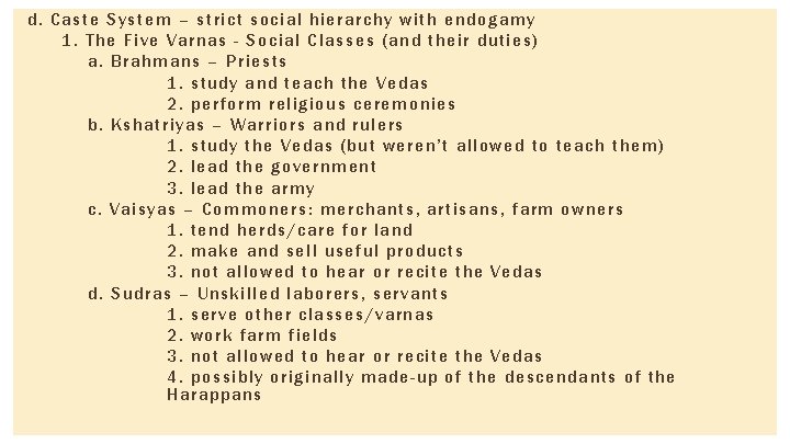 d. Caste System – strict social hierarchy with endogamy 1. The Five Varnas -