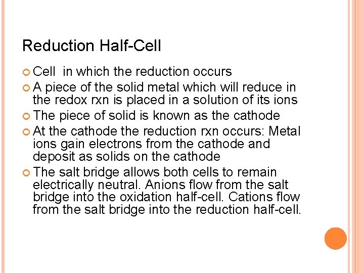 Reduction Half-Cell in which the reduction occurs A piece of the solid metal which