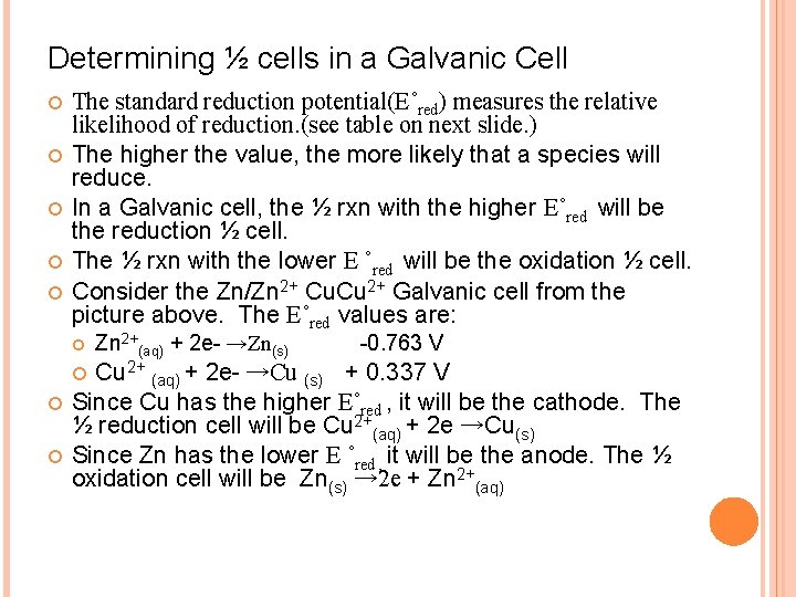 Determining ½ cells in a Galvanic Cell The standard reduction potential(E˚red) measures the relative