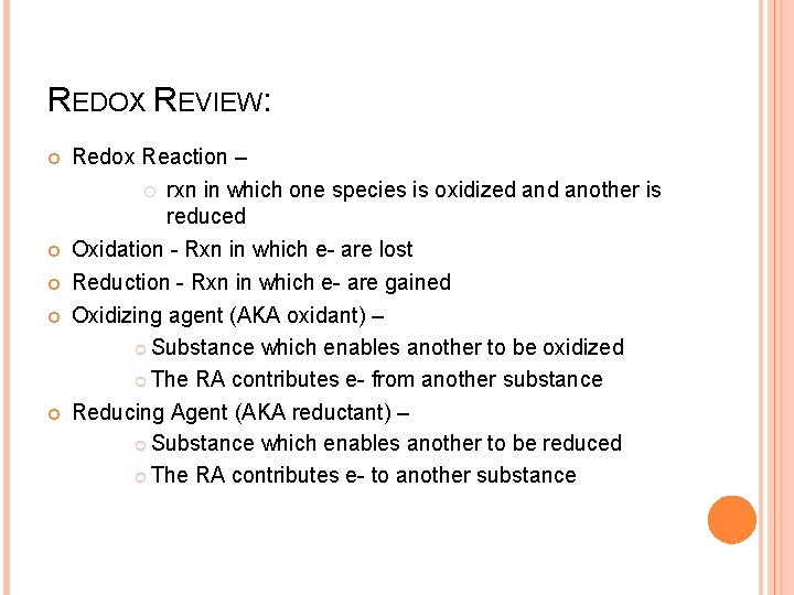 REDOX REVIEW: Redox Reaction – rxn in which one species is oxidized another is