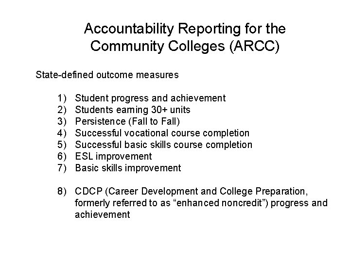 Accountability Reporting for the Community Colleges (ARCC) State-defined outcome measures 1) 2) 3) 4)