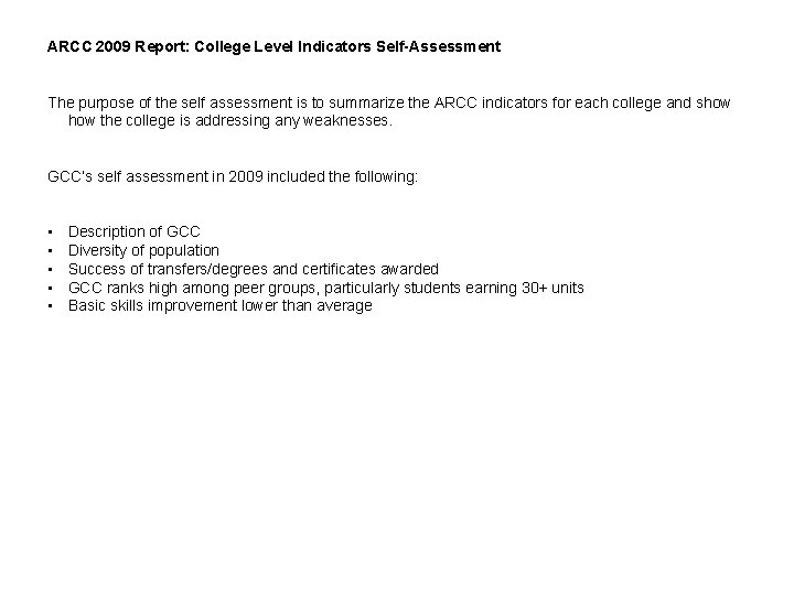 ARCC 2009 Report: College Level Indicators Self-Assessment The purpose of the self assessment is