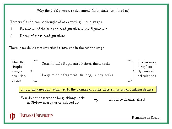 Why the NSE process is dynamical (with statistics mixed in) Ternary fission can be