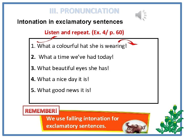 III. PRONUNCIATION Intonation in exclamatory sentences Listen and repeat. (Ex. 4/ p. 60) 1.