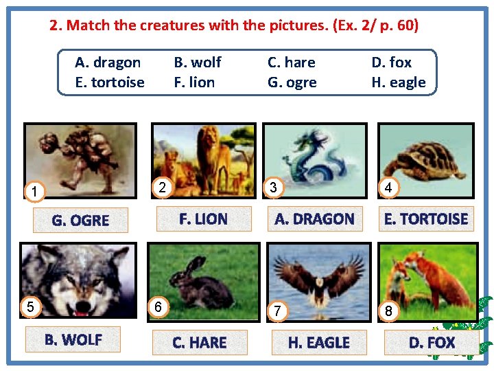 2. Match the creatures with the pictures. (Ex. 2/ p. 60) A. dragon E.