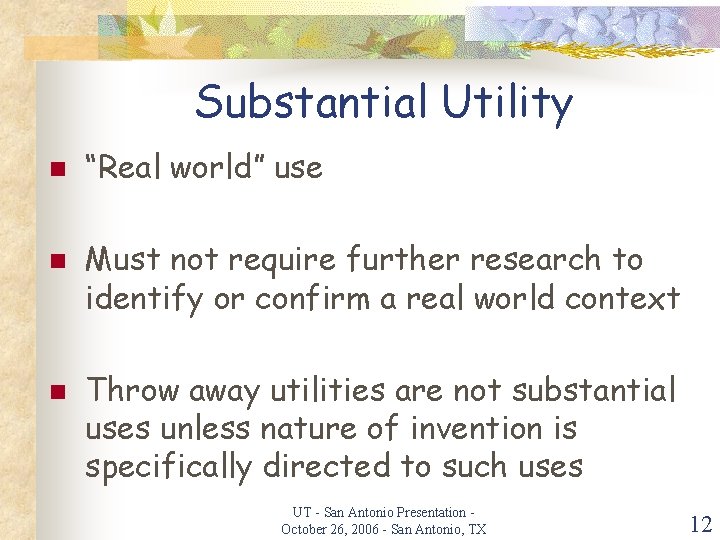 Substantial Utility n n n “Real world” use Must not require further research to