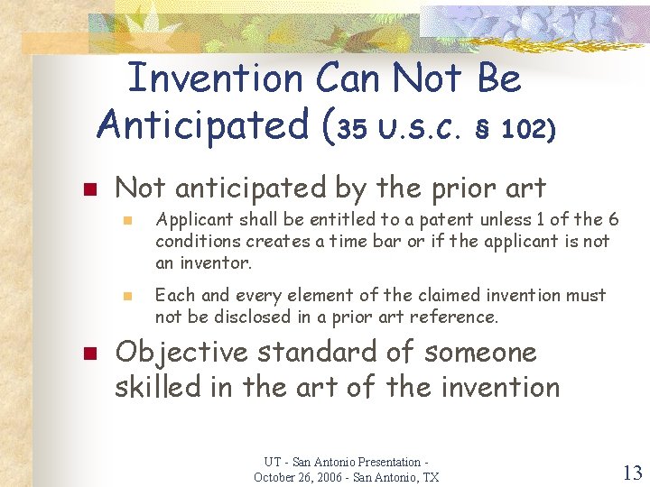 Invention Can Not Be Anticipated (35 U. S. C. § 102) n Not anticipated