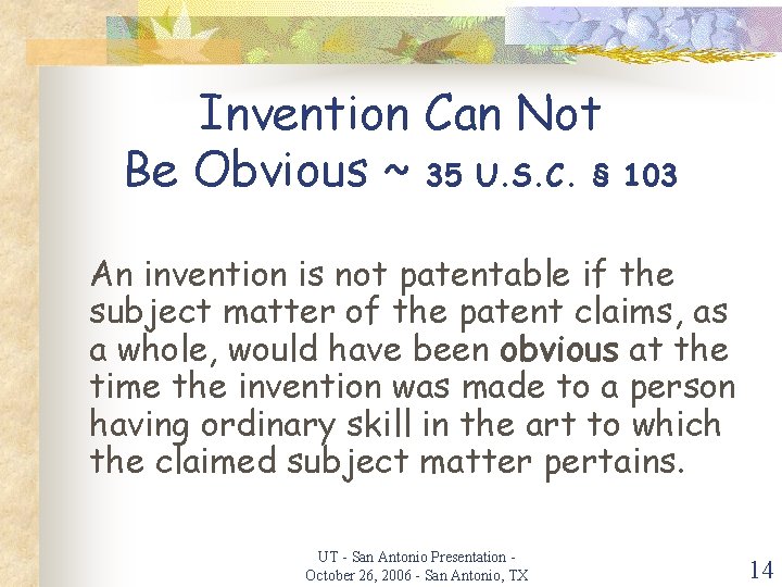 Invention Can Not Be Obvious ~ 35 U. S. C. § 103 An invention