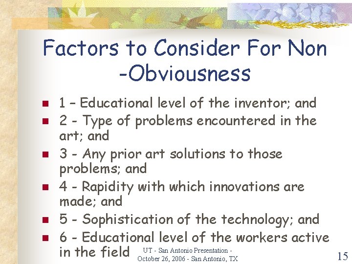 Factors to Consider For Non -Obviousness n n n 1 – Educational level of